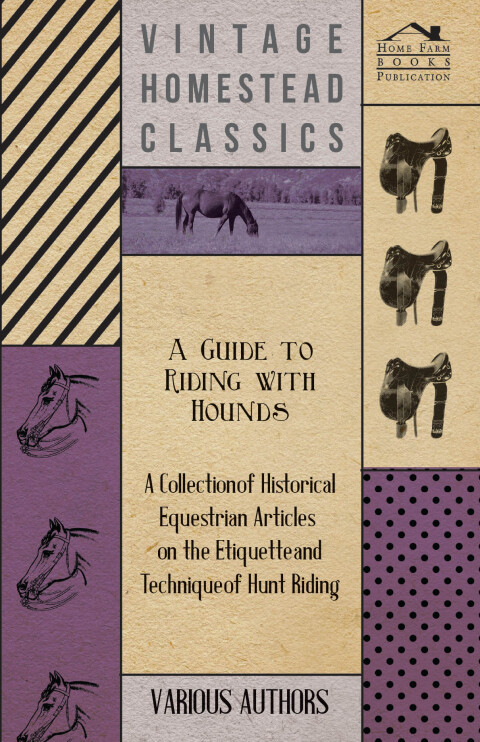 Cover image for book A Guide to Riding with Hounds - A Collection of Historical Equestrian Articles on the Etiquette and Technique of Hunt Riding
