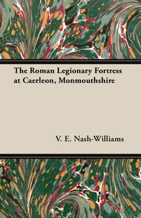 Cover image: The Roman Legionary Fortress at Caerleon, Monmouthshire 9781447415565