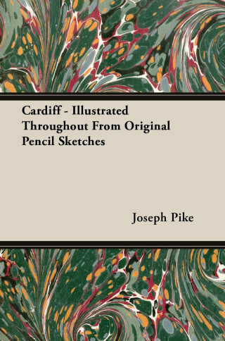 Cardiff - Illustrated Throughout From Original Pencil Sketches