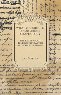 صورة الغلاف: What You Should Know About Graphology - The Facts About Telling Character From Handwriting 9781447419198