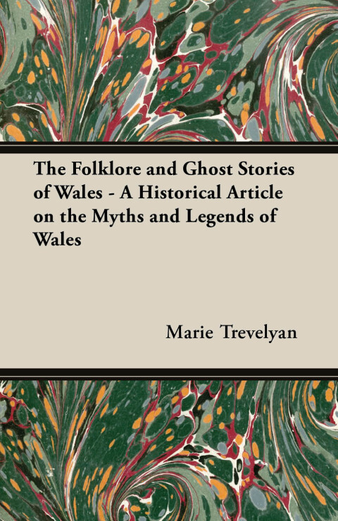 Cover image for book The Folklore and Ghost Stories of Wales - A Historical Article on the Myths and Legends of Wales