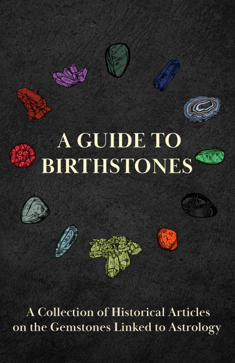 Cover image for book A Guide to Birthstones - A Collection of Historical Articles on the Gemstones Linked to Astrology