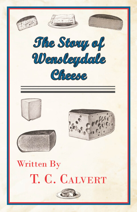 Cover image for book The Story of Wensleydale Cheese