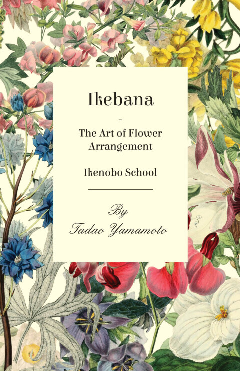 Cover image for book Ikebana - The Art of Flower Arrangement - Ikenobo School
