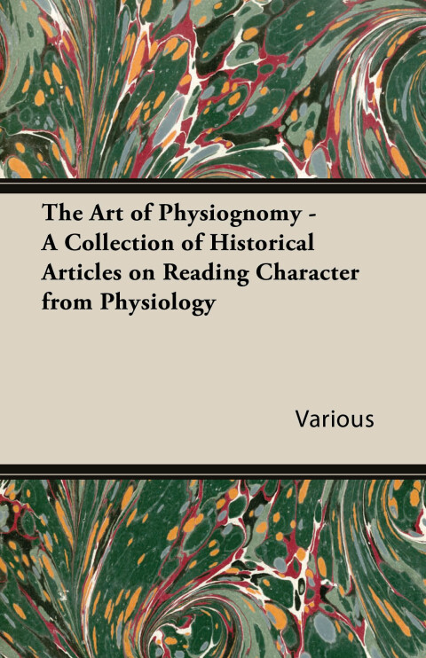 Cover image for book The Art of Physiognomy - A Collection of Historical Articles on Reading Character from Physiology