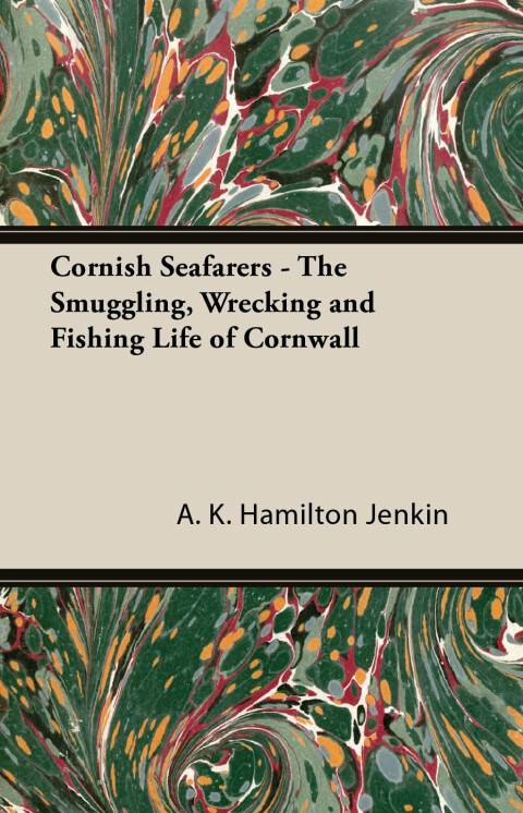 Cover image for book Cornish Seafarers - The Smuggling, Wrecking and Fishing Life of Cornwall