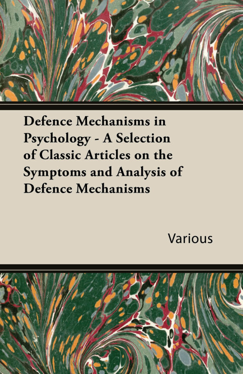 Cover image for book Defence Mechanisms in Psychology - A Selection of Classic Articles on the Symptoms and Analysis of Defence Mechanisms