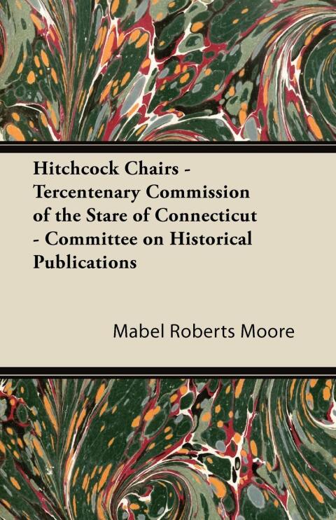 Cover image for book Hitchcock Chairs - Tercentenary Commission of the Stare of Connecticut - Committee on Historical Publications