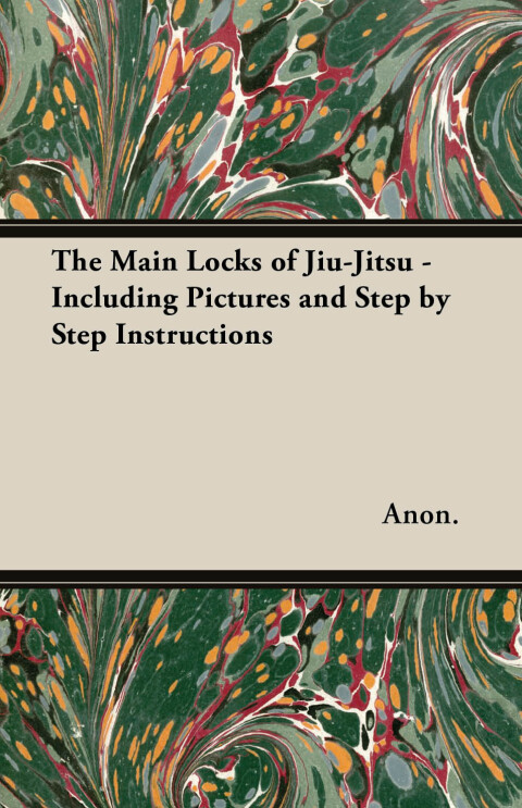 Cover image for book The Main Locks of Jiu-Jitsu - Including Pictures and Step by Step Instructions