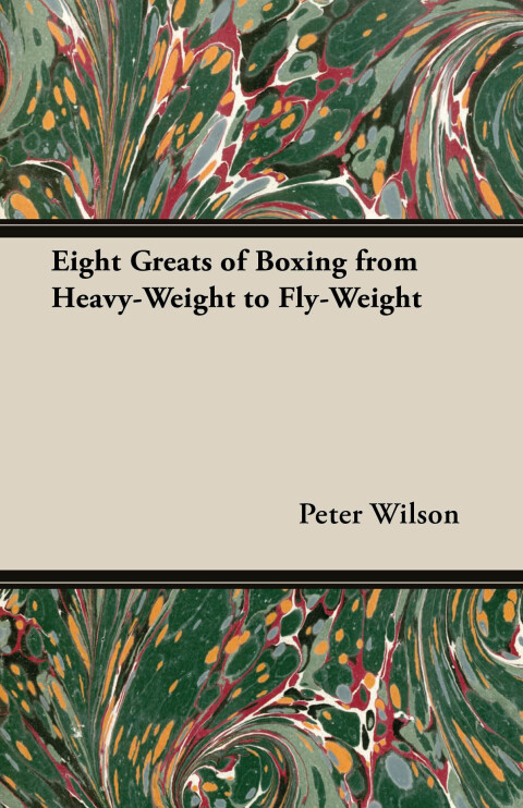 Cover image for book Eight Greats of Boxing from Heavy-Weight to Fly-Weight