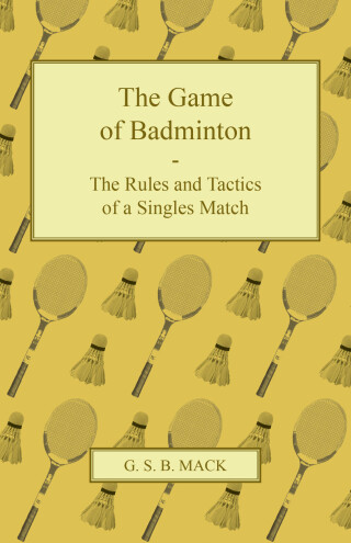 The Game of Badminton - The Rules and Tactics of a Singles Match