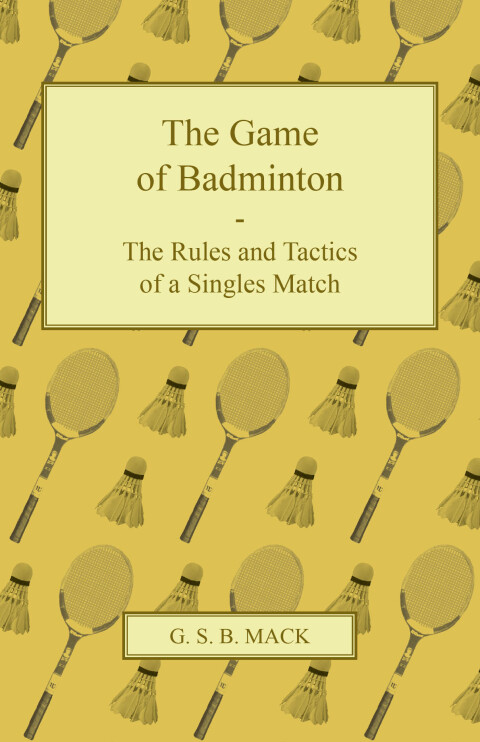 Cover image for book The Game of Badminton - The Rules and Tactics of a Singles Match