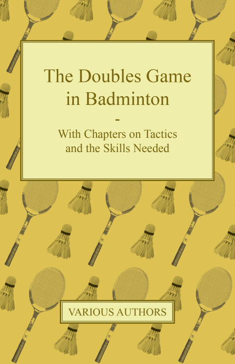 Cover image for book The Doubles Game in Badminton - With Chapters on Tactics and the Skills Needed
