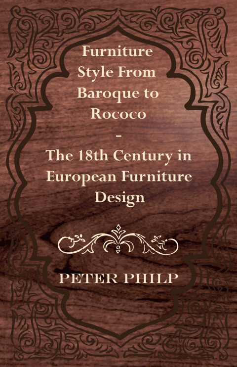 Cover image for book Furniture Style from Baroque to Rococo - The 18th Century in European Furniture Design