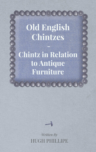 Old English Chintzes - Chintz in Relation to Antique Furniture