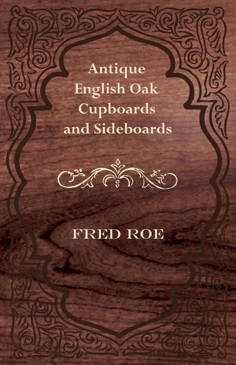 Cover image for book Antique English Oak Cupboards and Sideboards