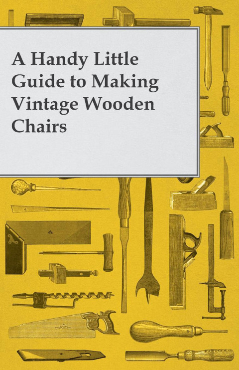 Cover image for book A Handy Little Guide to Making Vintage Wooden Chairs