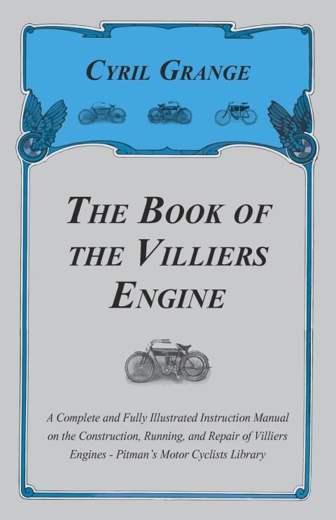 Cover image for book The Book of the Villiers Engine - A Complete and Fully Illustrated Instruction Manual on the Construction, Running, and Repair of Villiers Engines - Pitman's Motor Cyclists Library