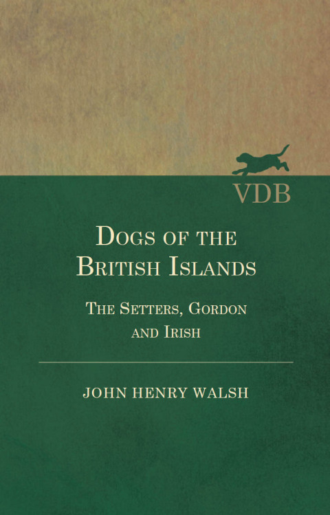 Cover image for book Dogs of the British Islands - The Setters, Gordon and Irish