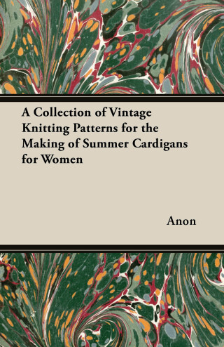 A Collection of Vintage Knitting Patterns for the Making of Summer Cardigans for Women