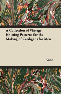Titelbild: A Collection of Vintage Knitting Patterns for the Making of Cardigans for Men 9781447451709