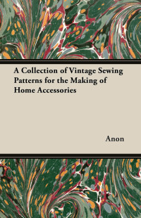 Titelbild: A Collection of Vintage Sewing Patterns for the Making of Home Accessories 9781447451907