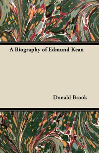 Cover image: A Biography of Edmund Kean 9781447452508