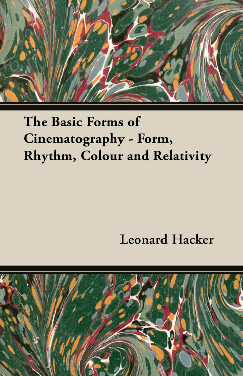 Cover image for book The Basic Forms of Cinematography - Form, Rhythm, Colour and Relativity