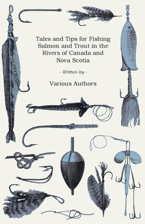 Cover image for book Tales and Tips for Fishing Salmon and Trout in the Rivers of Canada and Nova Scotia