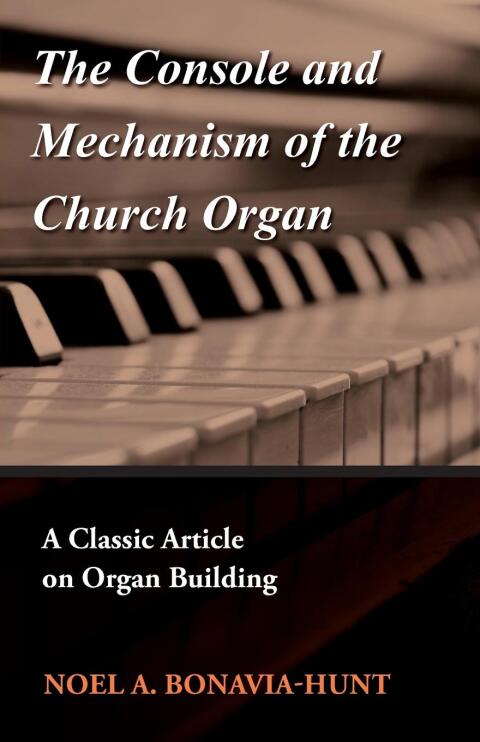 Cover image for book The Console and Mechanism of the Church Organ - A Classic Article on Organ Building