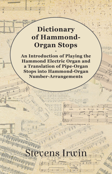 Cover image for book Dictionary of Hammond-Organ Stops - An Introduction of Playing the Hammond Electric Organ and a Translation of Pipe-Organ Stops into Hammond-Organ Number-Arrangements