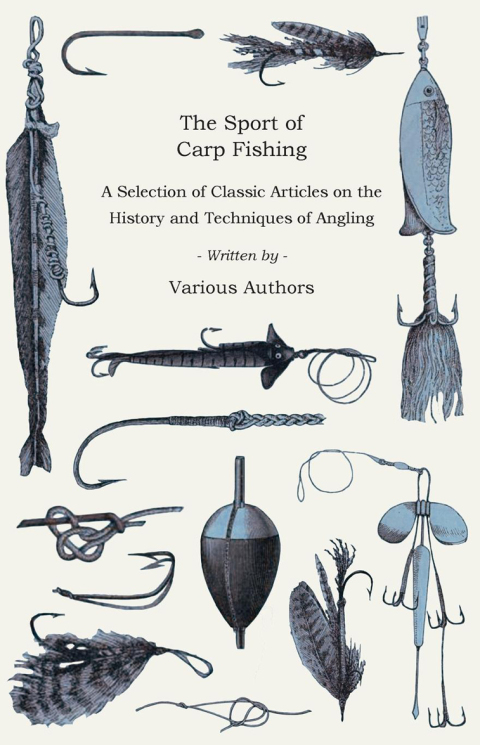 Cover image for book The Sport of Carp Fishing - A Selection of Classic Articles on the History and Techniques of Angling (Angling Series)