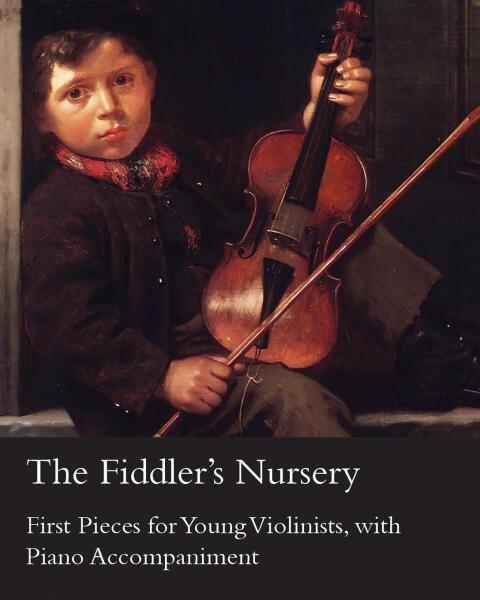 Cover image for book The Fiddler's Nursery - First Pieces for Young Violinists, with Piano Accompaniment