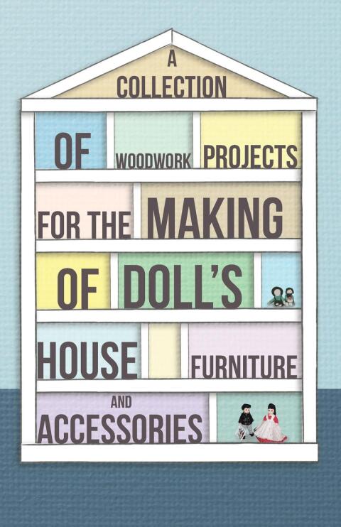 Cover image for book A Collection of Woodwork Projects for the Making of Doll's House Furniture and Accessories