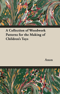 Cover image: A Collection of Woodwork Patterns for the Making of Children's Toys 9781447459217