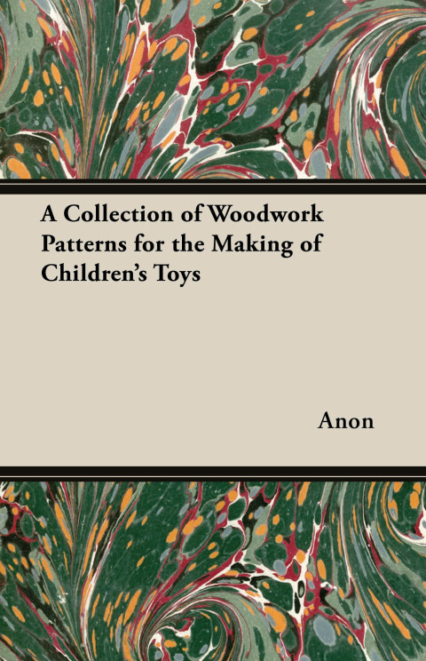 Cover image for book A Collection of Woodwork Patterns for the Making of Children's Toys