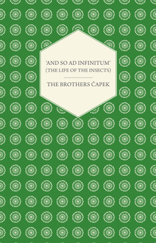 'And So ad Infinitum' (The Life of the Insects) - An Entomological Review, in Three Acts a Prologue and an Epilogue