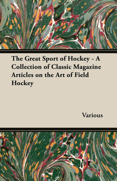 Cover image for book The Great Sport of Hockey - A Collection of Classic Magazine Articles on the Art of Field Hockey
