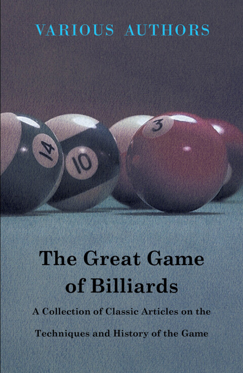 Cover image for book The Great Game of Billiards - A Collection of Classic Articles on the Techniques and History of the Game