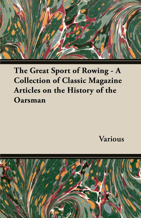 Cover image for book The Great Sport of Rowing - A Collection of Classic Magazine Articles on the History of the Oarsman