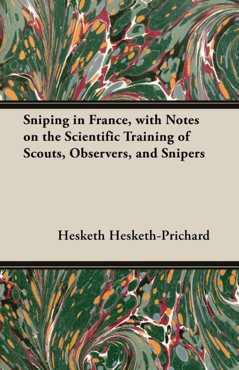 Cover image for book Sniping in France, with Notes on the Scientific Training of Scouts, Observers, and Snipers