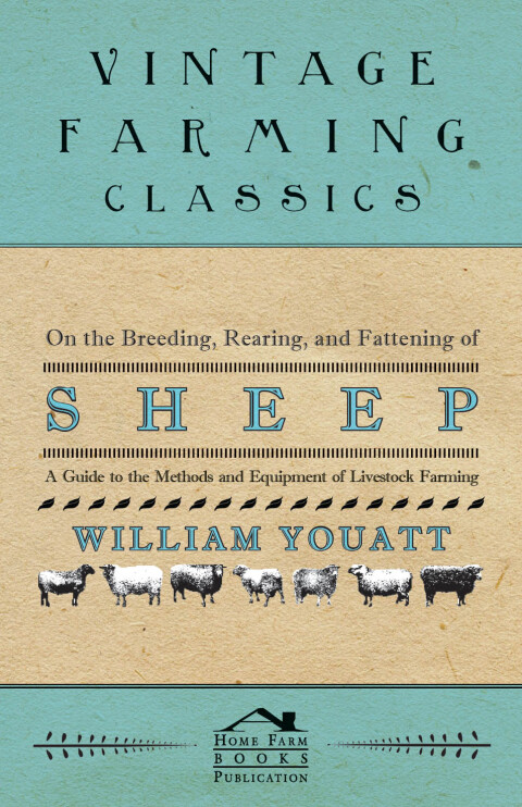 Cover image for book On the Breeding, Rearing, and Fattening of Sheep - A Guide to the Methods and Equipment of Livestock Farming