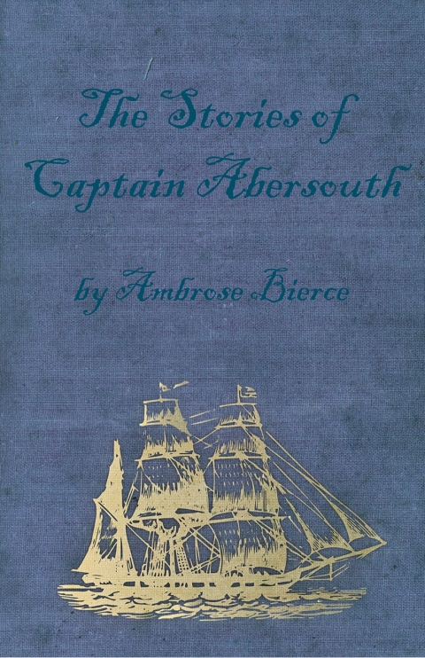 Cover image for book The Stories of Captain Abersouth by Ambrose Bierce