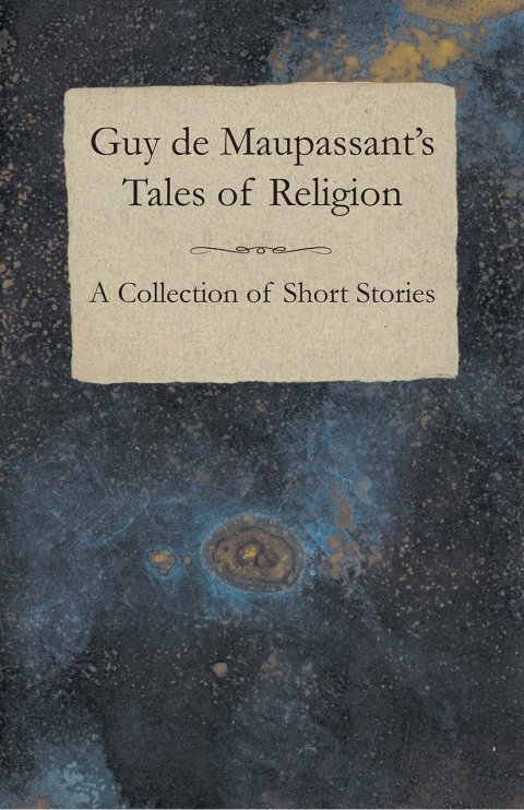 Cover image for book Guy de Maupassant's Tales of Religion - A Collection of Short Stories