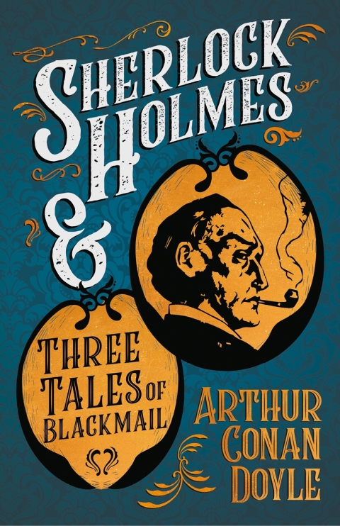 Cover image for book Sherlock Holmes and Three Tales of Blackmail