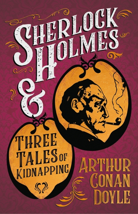 Cover image for book Sherlock Holmes and Three Tales of Kidnapping