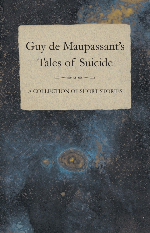 Cover image for book Guy de Maupassant's Tales of Suicide - A Collection of Short Stories