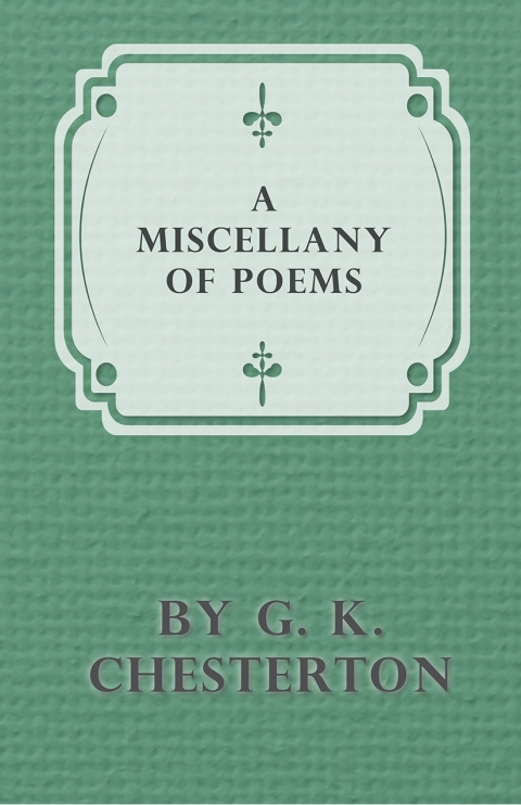Cover image for book A Miscellany of Poems by G. K. Chesterton