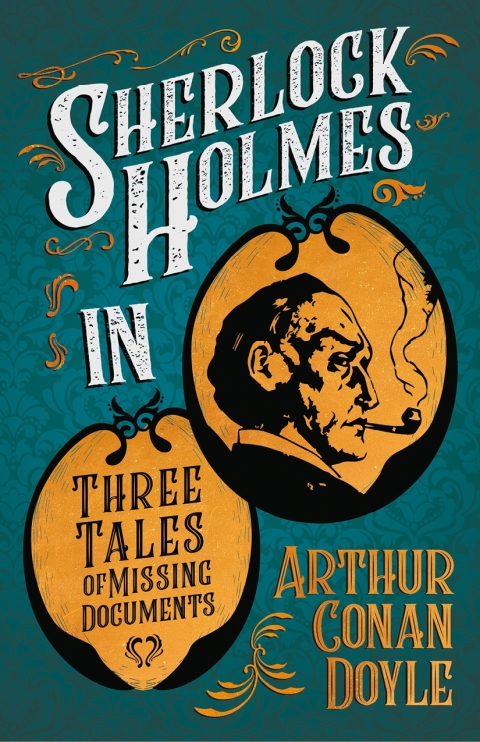 Cover image for book Sherlock Holmes in Three Tales of Missing Documents