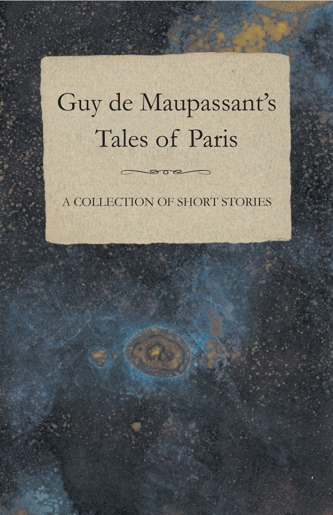 Cover image for book Guy de Maupassant's Tales of Paris - A Collection of Short Stories